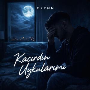 KAÇIRDIN UYKULARIMI