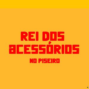 Rei dos Acessórios no Piseiro