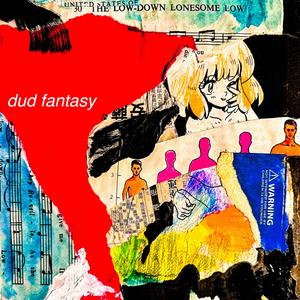 Dud Fantasy (feat. Lane Lines & Eric Slick)
