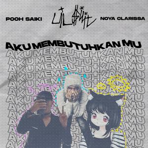 Aku Membutuhkanmu Pt. 2 (feat. Lil $ilit & Psaiki)