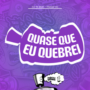 Quase Que Eu Quebrei