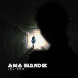 Ama İnandık
