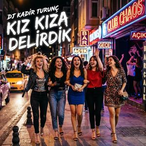 Kız kıza delirdik