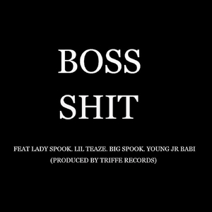 Boss Shit (feat. Young Jr, Lil Teaze & Big Spook)