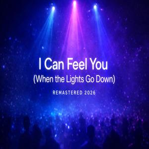 I Can Feel You (When Lights Go Down)