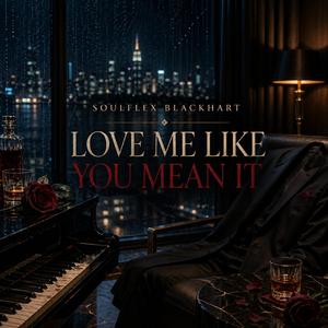 Love Me Like You Mean It