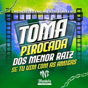 Toma Pirocada dos Menor Raiz Se Tu Vim Com as Amigas