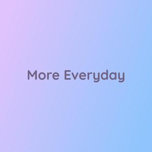 More Everyday