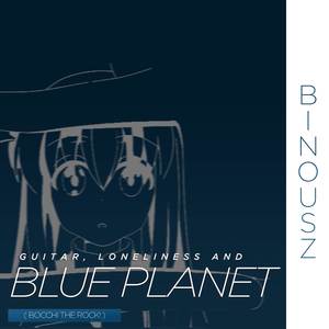 Guitar, Loneliness and Blue Planet ( Bocchi The rock! )