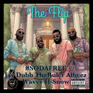 The Flip (feat. Albeez 4 Sheez, JayDubbtheruler, H-Snow & Wavvv)