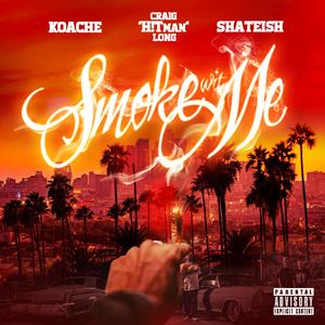 Smoke Wit Me (feat. Koache & Shateish)