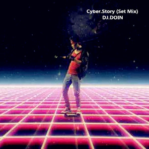 Cyber.Story（80.s Set Mix）