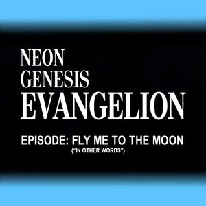 Fly Me to The Moon（新世纪福音战士）