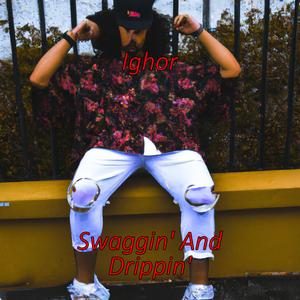 Swaggin' And Drippin'