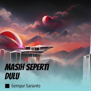 Masih Seperti Dulu