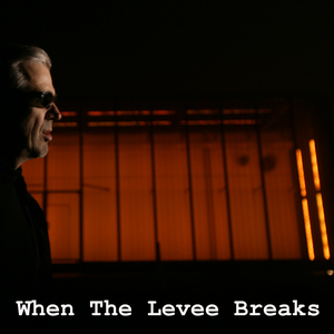 When The Levee Breaks