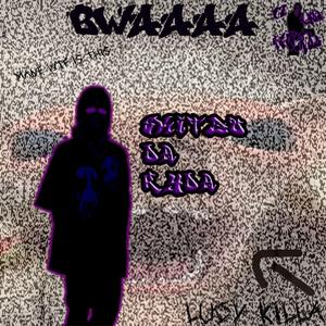 BWAAAAAA (feat. LUCY KILLA)