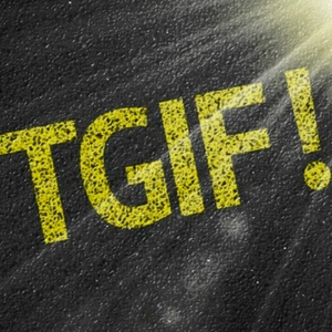 Tgif!
