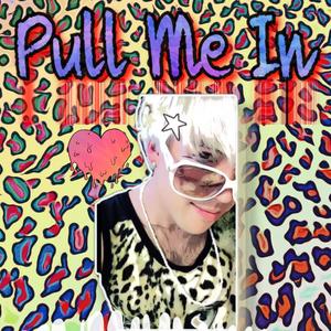 Pull Me in