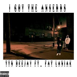 I Got The Answers (feat. Fat Laniak)