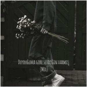Duyduğuma Göre Sevdiğin Varmış (Mix Edition)