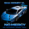 Sha Money XL - No Mercy