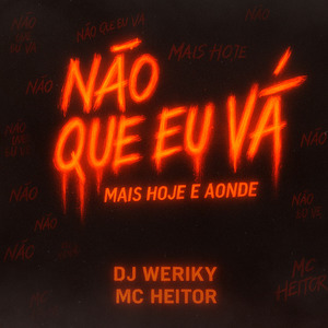 Não Que Eu Vá, Mais Hoje é Aonde