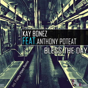 Bless The Day (Kay Bonez P.A.M Mix)