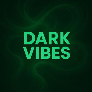 Dark Vibes