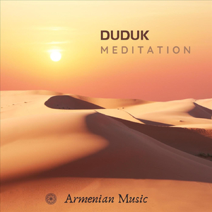 Duduk Meditation (Ashkharoums Akh Chim Kashi)