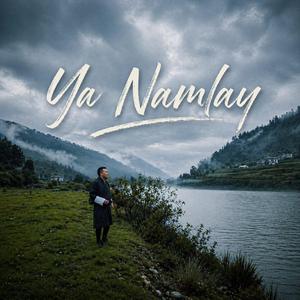Ya Namlay (feat. Pema Tshering & Chimi Wangmo)