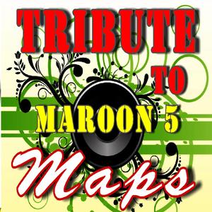 Tribute to Maroon 5: Maps