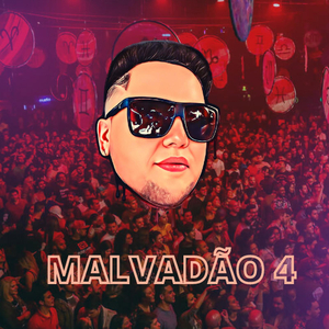 Malvadão 4