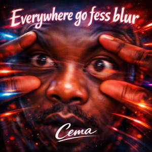 Everywhere Go Fess Blur