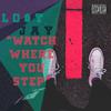 Lo$t Jay - Watch Where You Step