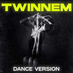 TWINNEM (Dance Remix)