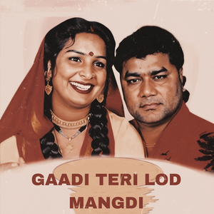 GAADI TERI LOD MANGDI