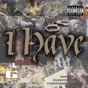 I Have (feat. Ipleadthafifth & Liltrickiedabtowndemon)