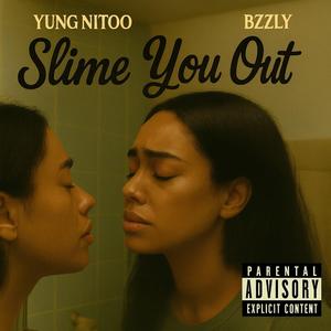 Slime You Out (feat. Bzzly)