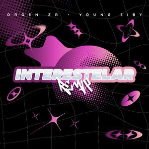 Interestelar Remix (feat. Orgen ZR, Young Eiby & Mi Jato Records)