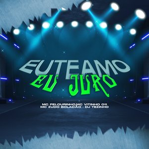 Eu Te Amo Eu Juro (feat. MC Vitinho 011)