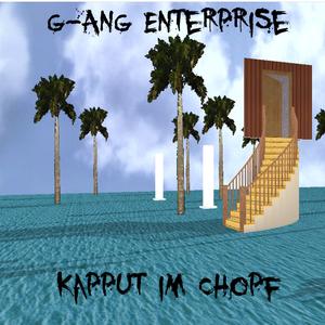 Kapput Imm Chopf (feat. G-Ay)