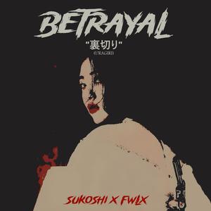 Betrayal (feat. Sukoshi)