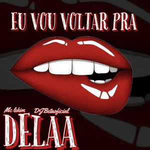 Eu Vou Voltar para Boca Delaa