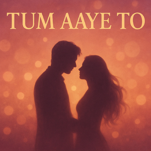 Tum aaye to