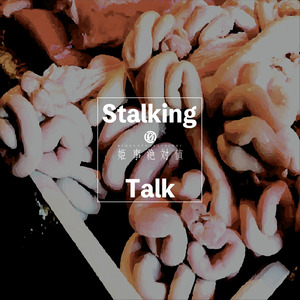 Stalking Talk