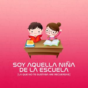 Soy Aquella Niña de la Escuela (La Que No Te Gustaba Me Recuerdas)