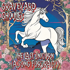 The Last Unicorn (A Song for Tracy)
