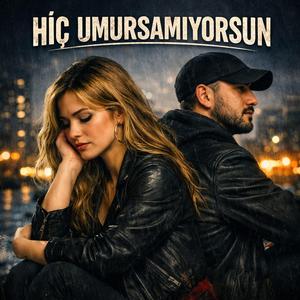 Hiç Umursamıyorsun