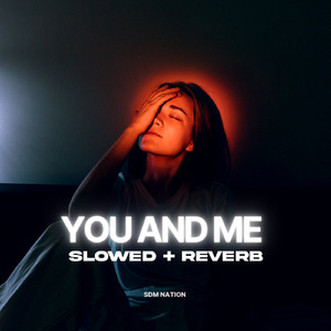 You And Me (Slowed + Reverb)